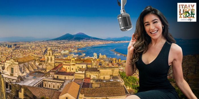 Online il nuovo episodio del podcast Italy Like a Local: si va a Napoli