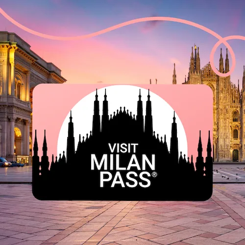 Discover Visit Milan Pass®, your city pass for visiting Milan
